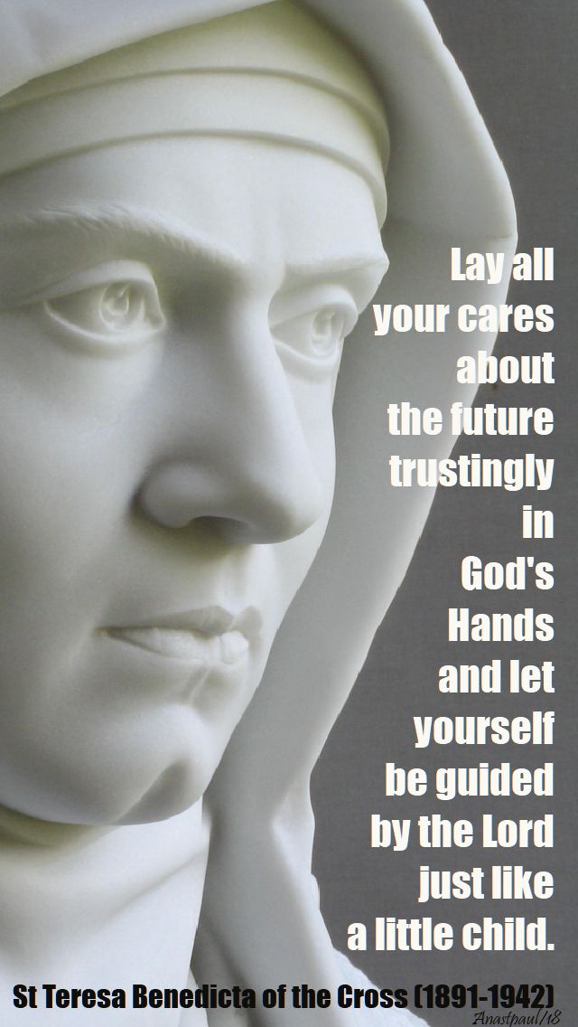 lay all your cares - st teresa benedicta of the cross - 11 jan 2018