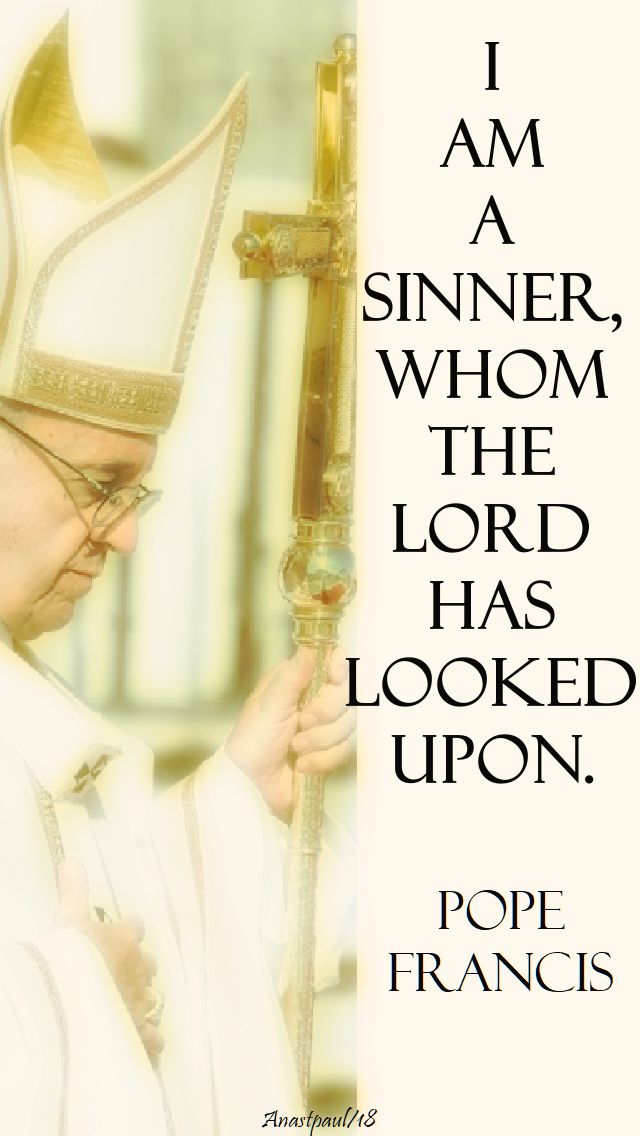 i am a sinner, whom the lord has looked upon - pope francis - 17 feb 2018