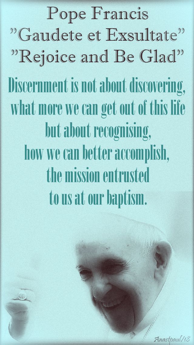 discernment is not about - pope francis - gaudete exsultate - 16 april 2018