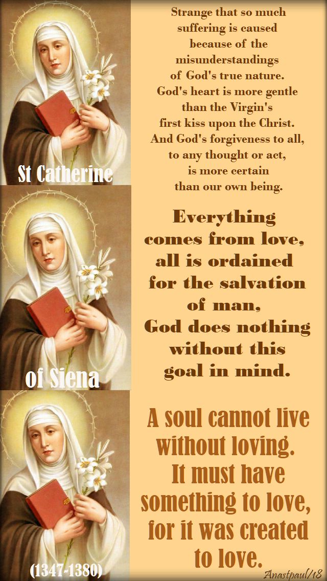 strange that so much - everything comes from love - a soul cannot live - st catherine of siena - 29 april 2018