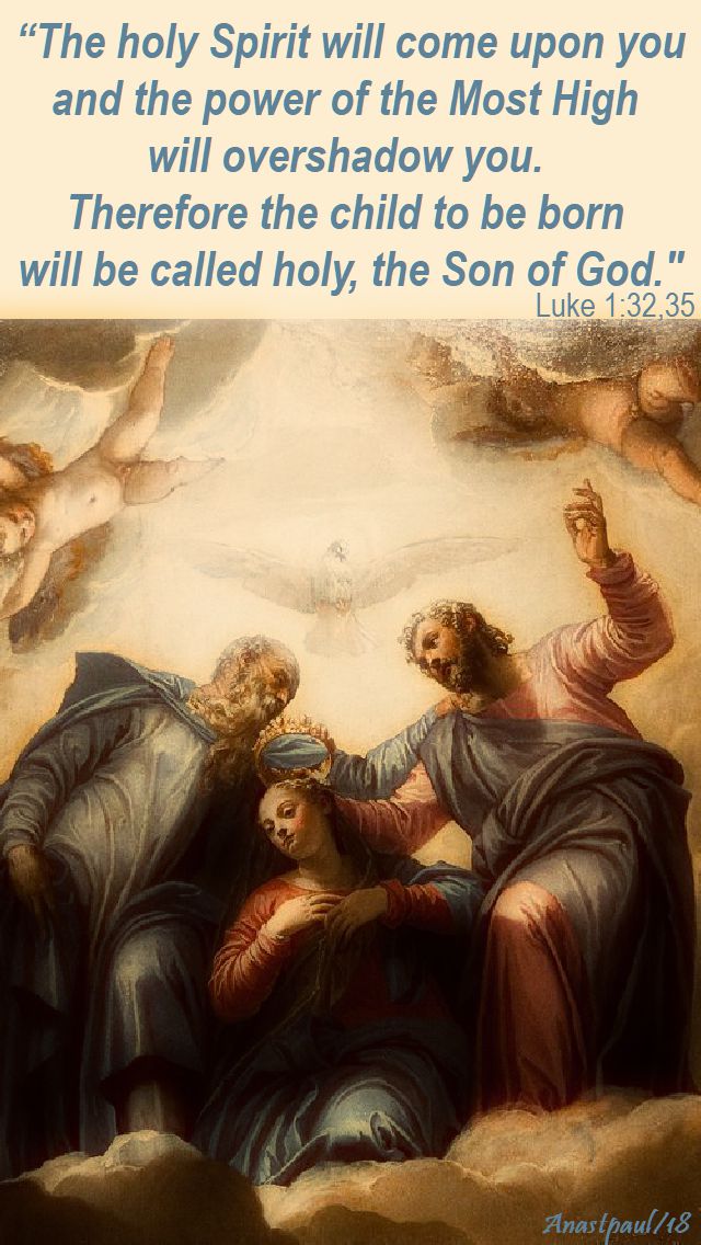 the holy spirit will come upon you - luke 1 32,35