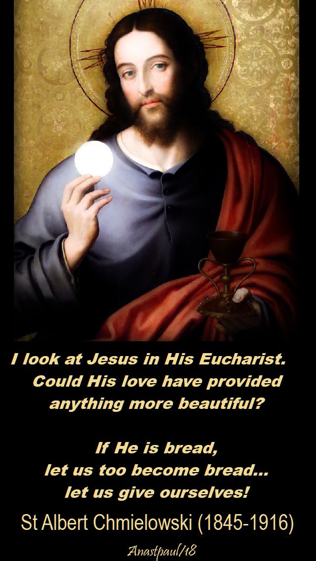 i look at jesus in his eucharist - st albert chmielowski - 17 june 2018