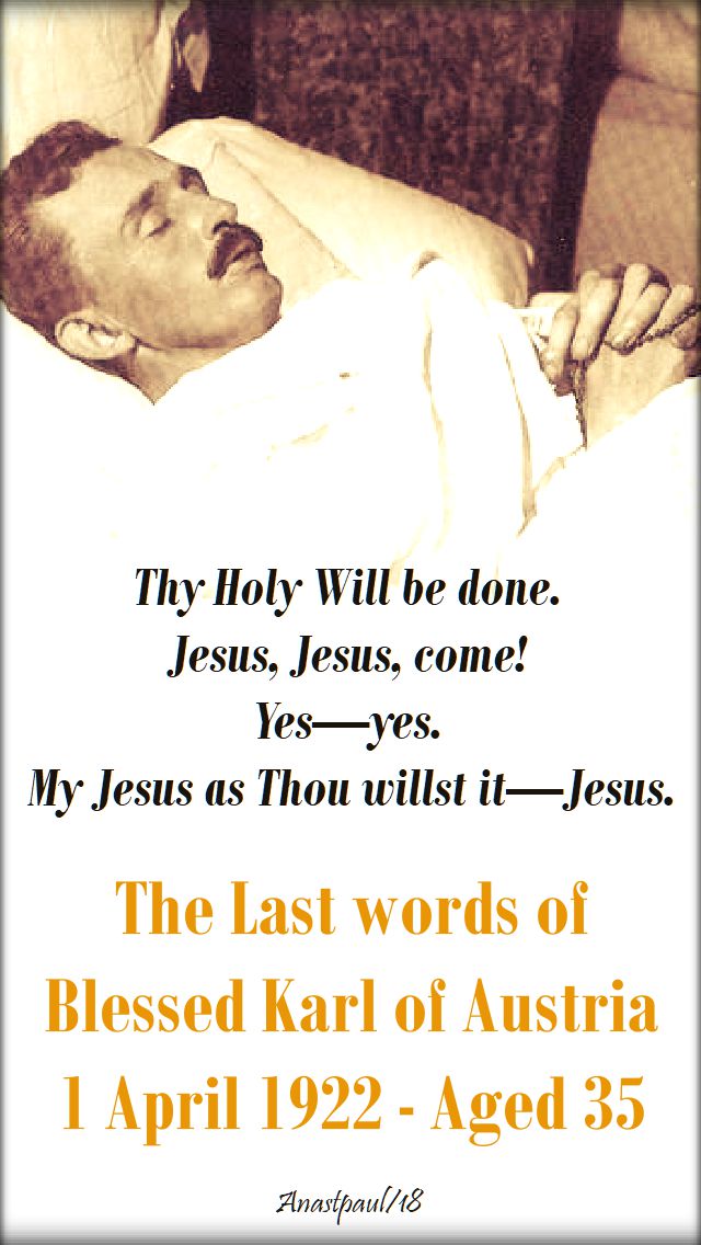 thy holy will be done - last words bl karl of austria - 21 oct 2018