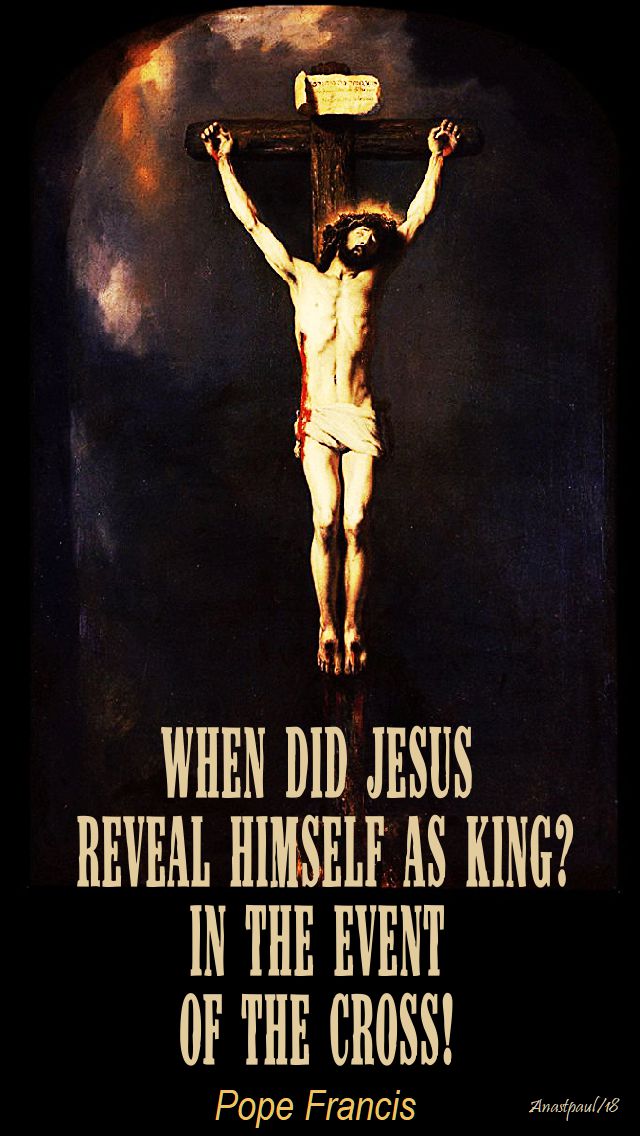 when did jesus reveal himself as king - pope francis - 25 nov 2018 christ the king no 2