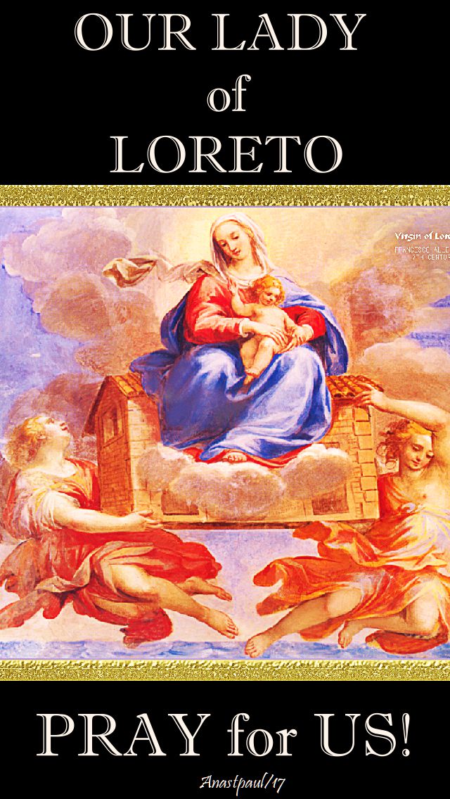 our lady of loreto pray for us - 10 dec 2017