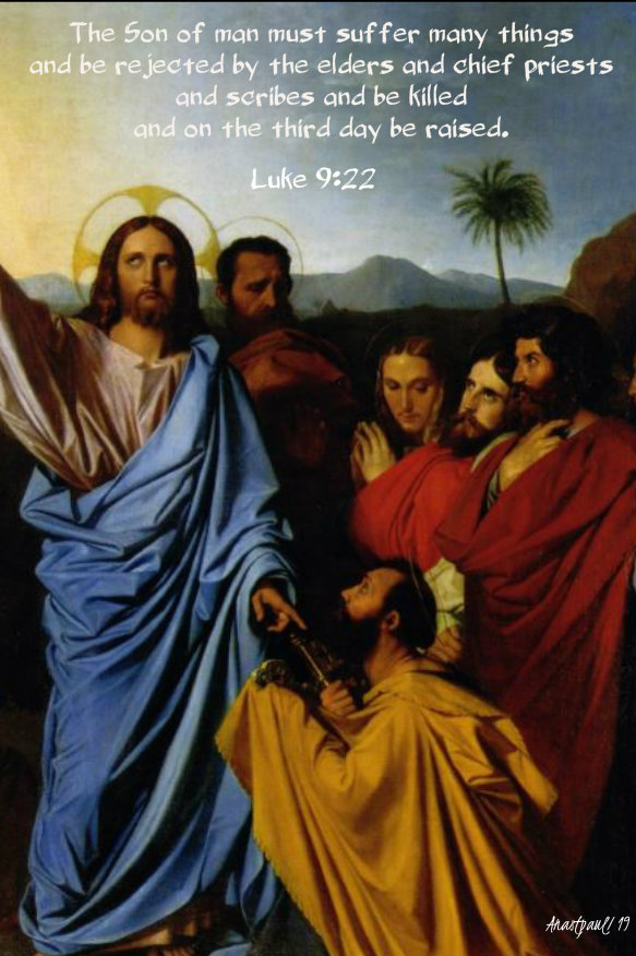 luke 9 22 the son of man must suffer many things - 27 sept 2019