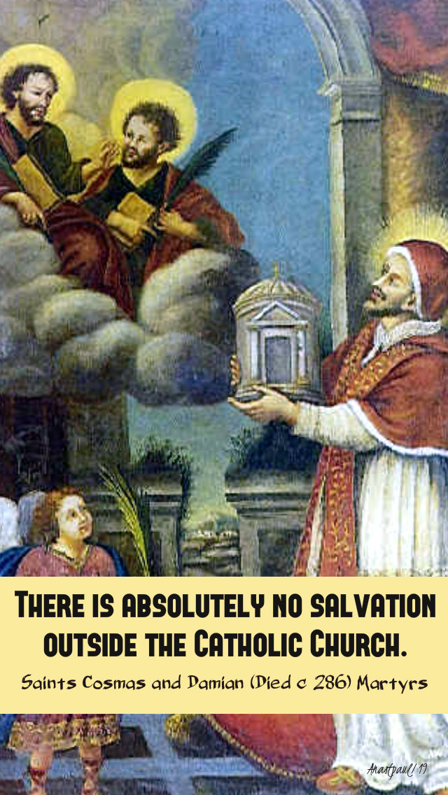 thre is absolutely no salvation outsdie the catholic church sts cosmas and damian 26 sept 2019.jpg