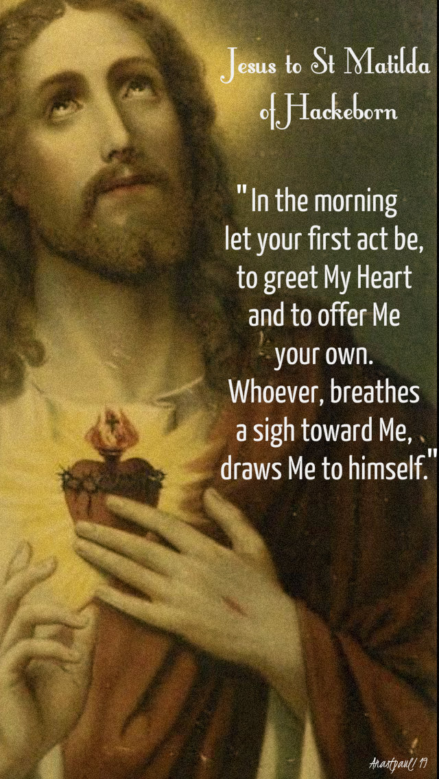 in the morning let your first act be - jesus to st matilda of hackeborn 19 nov 2019.jpg
