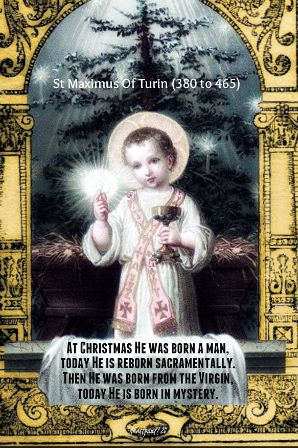 at christmas he was born a man today he is bor sacramentally st maximus of turin 5 jan 2019.jpg