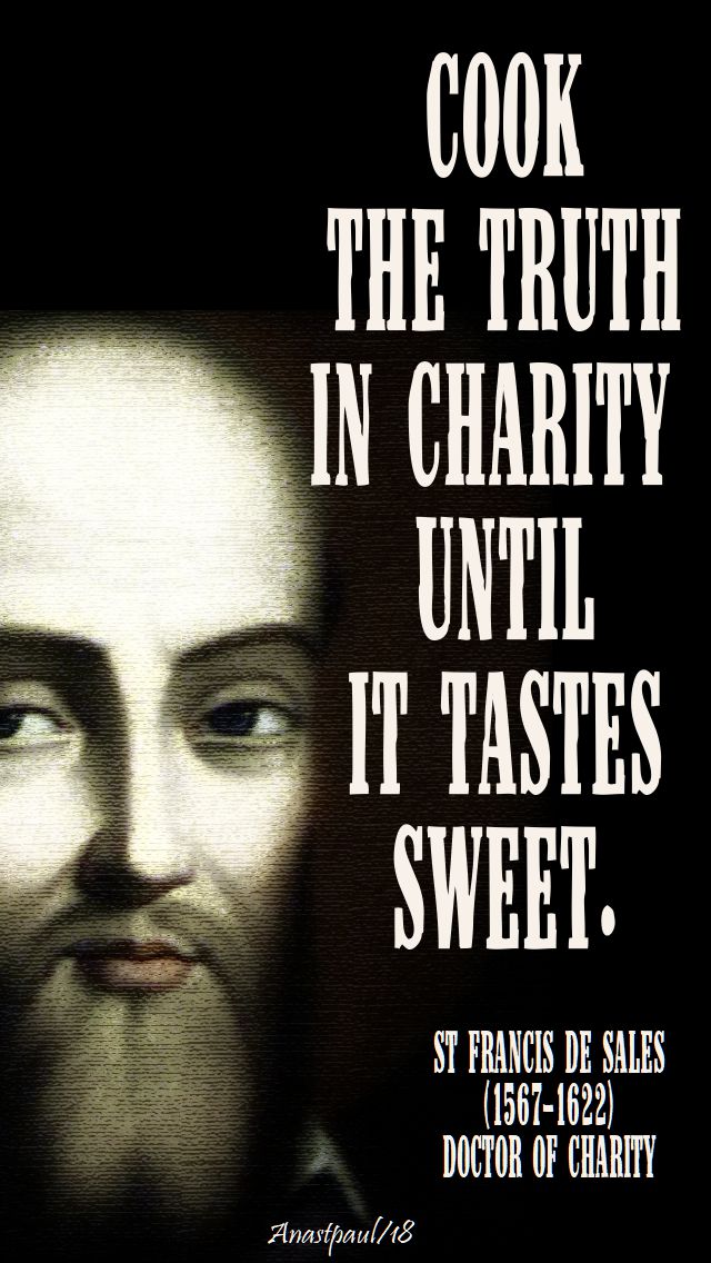 cook-the-truth-in-charity-until-it-tastes-sweet-st-francis-de-sales-23-may-2018 and 24 jan 2020