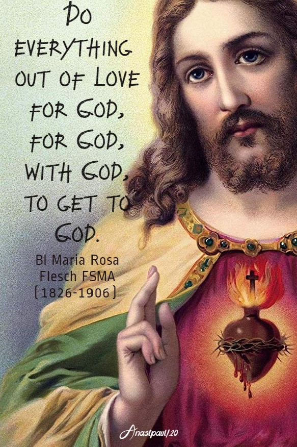do-everything-out-opf-love-for-god-for-god-with-god-to-get-to-god-blmaria-rosa-flesch-19-june-2020-sacred-heart and 9 july 2020