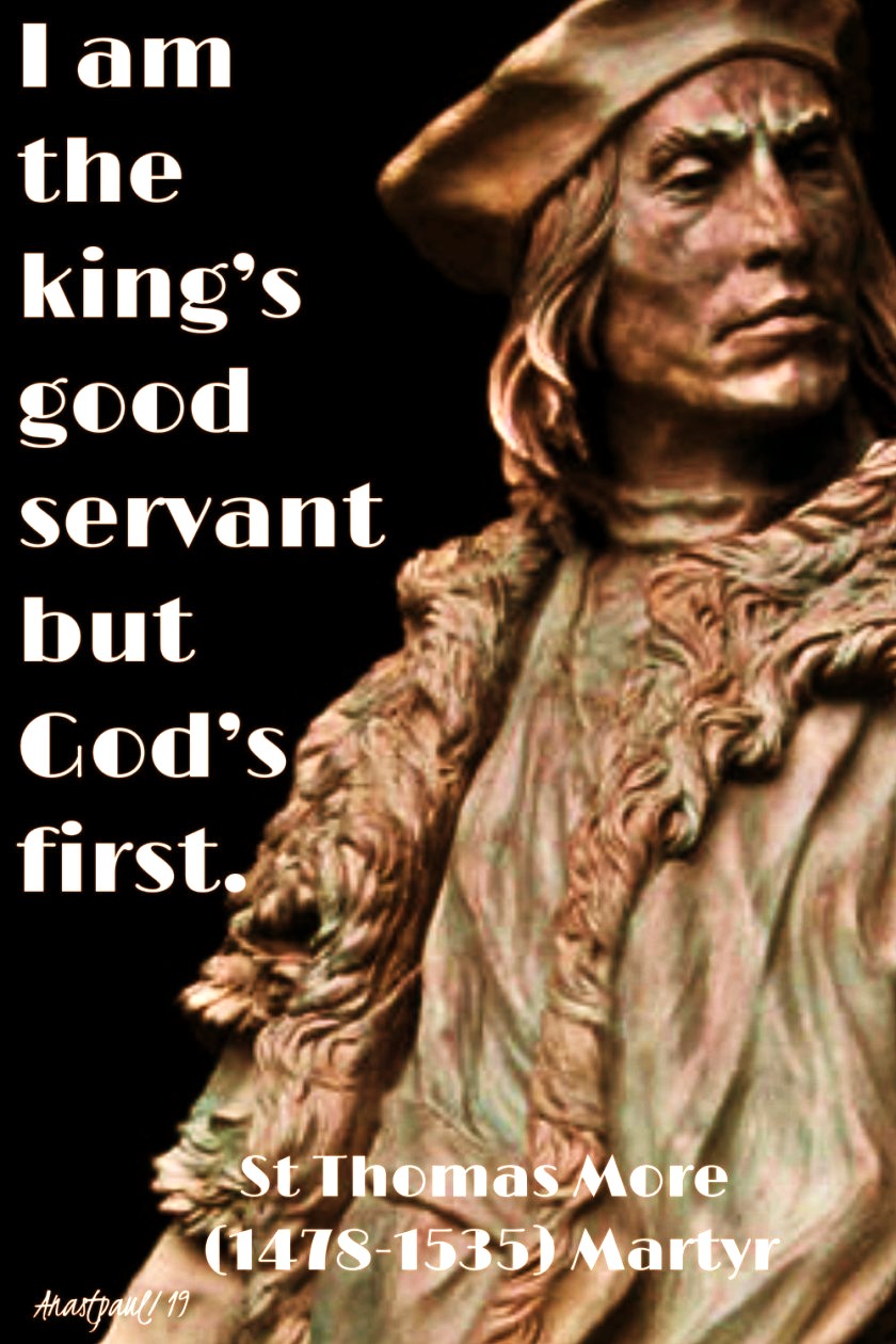 i-am-the-kings-good-servant-but-gods-first-st-thomas-more-29-jan-2019 and 18 july 2020