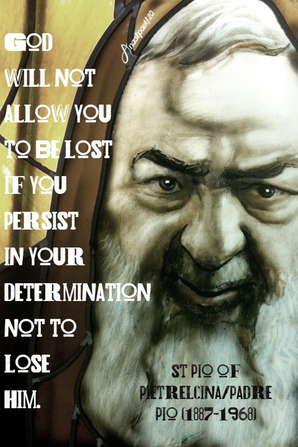 god will not allow you to lost - st padre pio 16 aug 2020